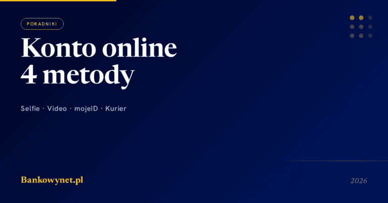 Jak założyć konto bankowe online w 2026 r. - selfie, wideo, mojeID