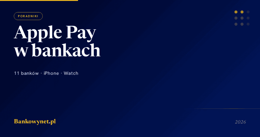 Apple Pay w polskich bankach 2026 — lista 11 banków + setup i troubleshooting
