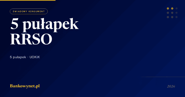 5 pułapek RRSO o których banki nie mówią głośno - pełen przewodnik 2026