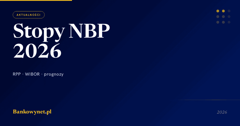 Stopy procentowe NBP 2026 — historia, aktualna decyzja RPP i wpływ na WIBOR/lokaty/kredyty