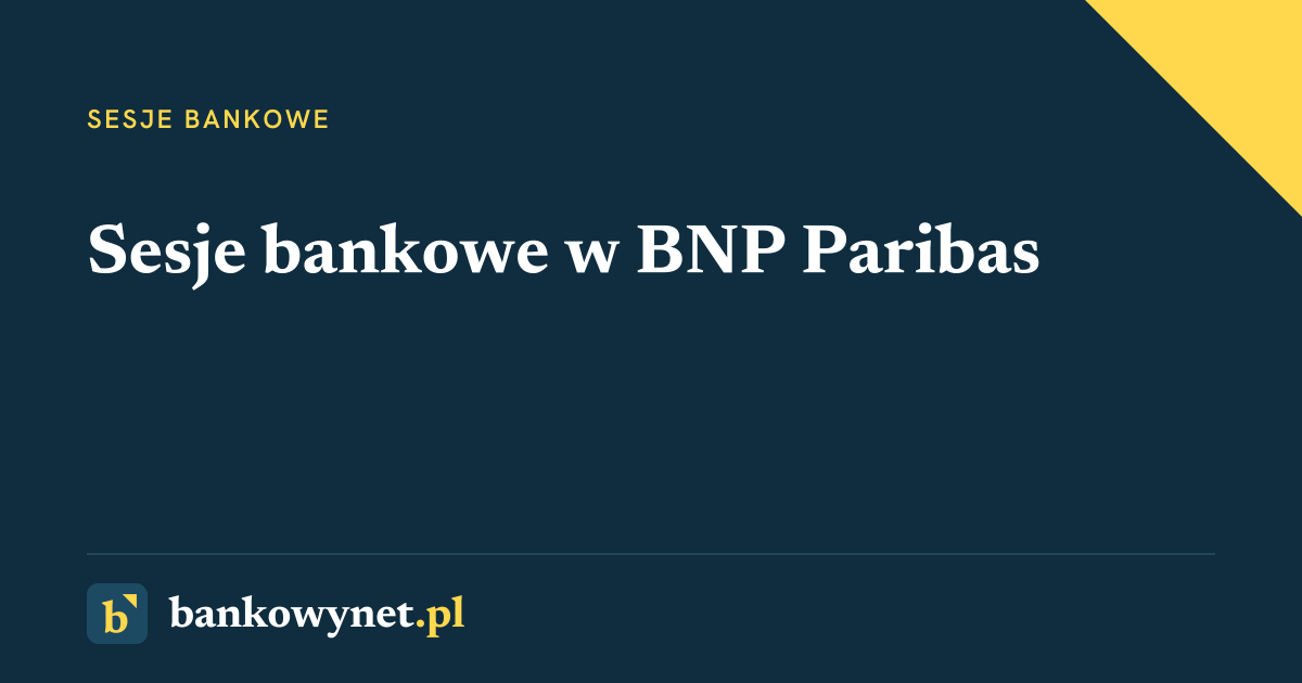 Grafika tytułowa: Sesje bankowe w BNP Paribas - godziny graniczne ELIXIR, Express Elixir i BLIK