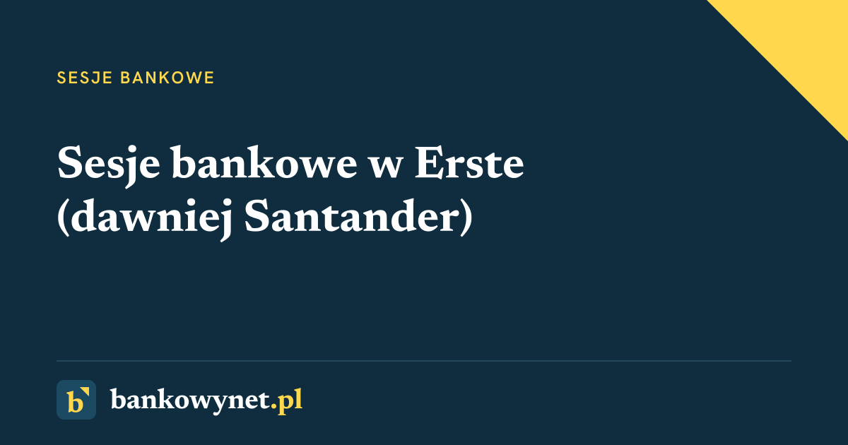 Grafika tytułowa: Sesje bankowe w Erste (dawniej Santander) - godziny graniczne ELIXIR, Express Elixir i BLIK